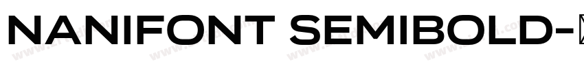NaniFont SemiBold字体转换 NaniFont SemiBold字体转换